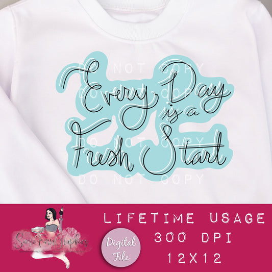 Every Day is a Fresh Start Sublimation Graphic